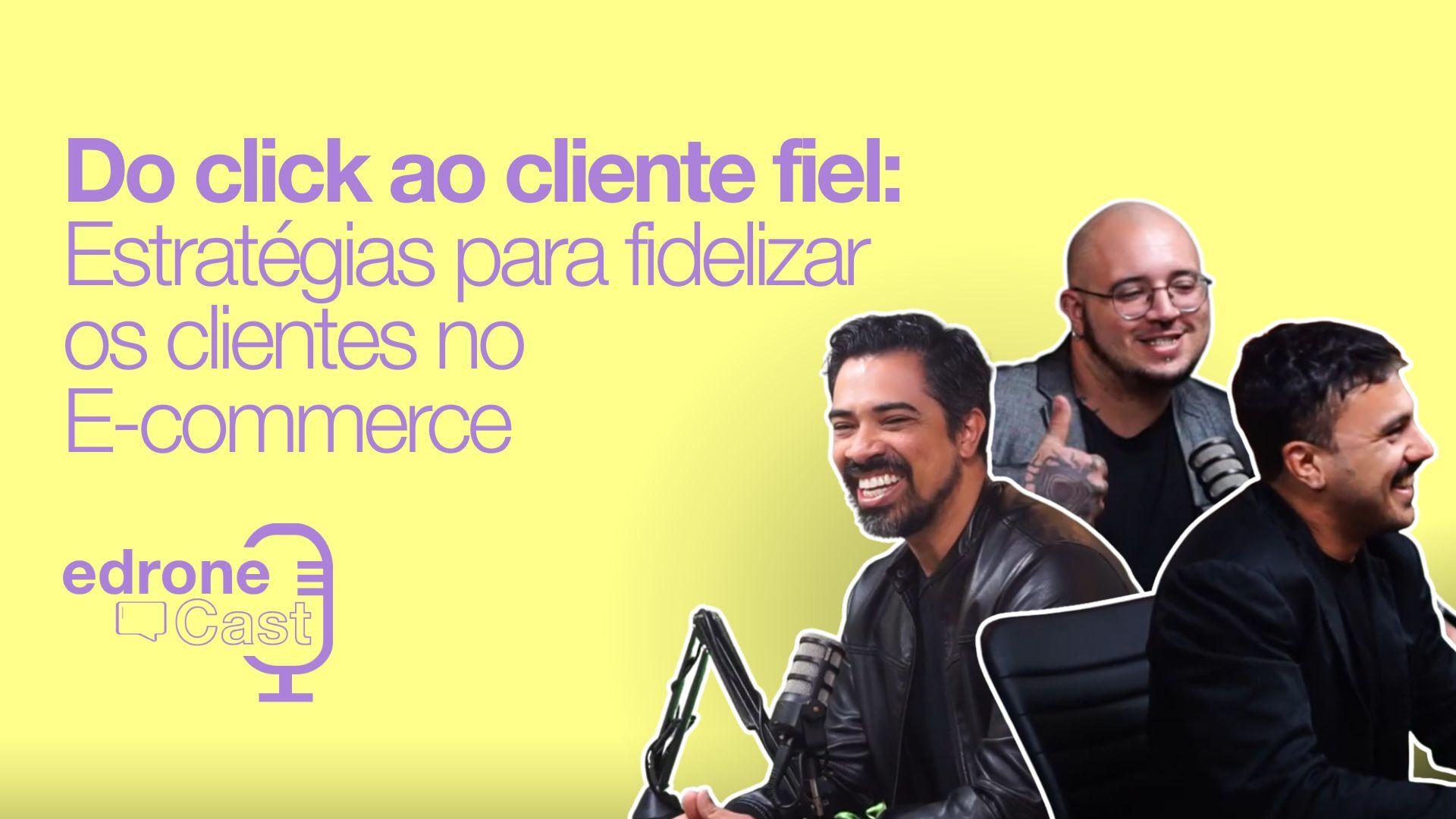 Do click ao cliente fiel: Estratégias para fidelizar os clientes no e-commerce