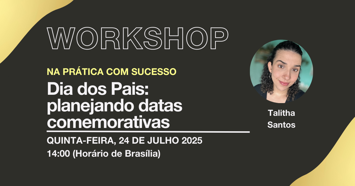 Workshop estratégico para Dia dos Pais com especialista de CS